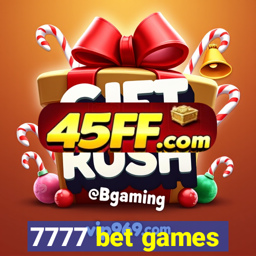 7777 bet games
